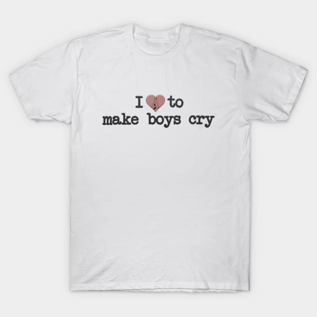 i love to make boys cry T-Shirt by tonguetied